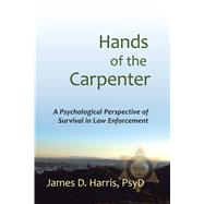 The Hands of the Carpenter: A Psychological Perspective of Survival Within Law Enforcement
