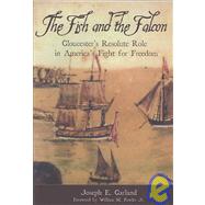The Fish and the Falcon: Gloucester's Resolute Role in America's Fight for Freedom