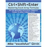 Ctrl+Shift+Enter Mastering Excel Array Formulas Do the Impossible with Excel Formulas Thanks to Array Formula Magic