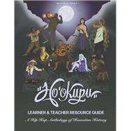 Ho'okupu Learner & Teacher Resource Guide A Hip Hop Anthology of Hawaiian History