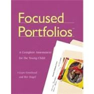 Focused Portfolios : A Complete Assessment for the Young Child