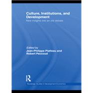 Culture, Institutions, and Development: New Insights Into an Old Debate