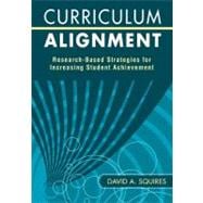 Curriculum Alignment : Research-Based Strategies for Increasing Student Achievement