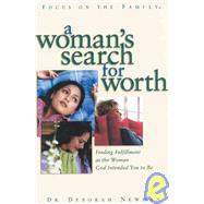 Woman's Search for Worth : Finding Fulfillment As the Woman God Intended You to Be