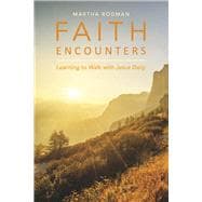 Faith Encounters Learning to Walk with Jesus Daily