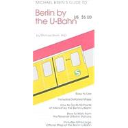 Michael Brein's Guide to Berlin by the U-Bahn