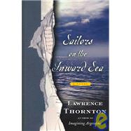 Sailors on the Inward Sea; A Novel