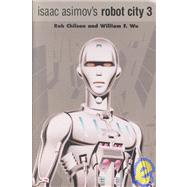 Isaac Asimovs Robot City Volume 3