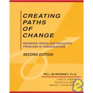 Creating Paths of Change : Managing Issues and Resolving Problems in Organizations