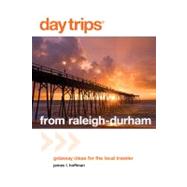 Day Trips® from Raleigh-Durham Getaway Ideas For The Local Traveler,9780762760077