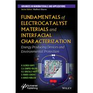 Fundamentals of Electrocatalyst Materials and Interfacial Characterization Energy Producing Devices and Environmental Protection