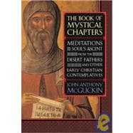 The Book of Mystical Chapters Meditations on the Soul's Ascent, from the Desert Fathers and Other Early Christian Contemplatives