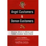 Angel Customers and Demon Customers : Discover Which Is Which, and Turbo-Charge Your Stock