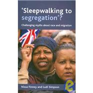 Sleepwalking to Segregation?