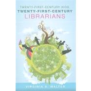 Twenty-first-century Kids, Twenty-first-century Librarians