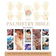 The Palmistry Bible The Definitive Guide to Hand Reading