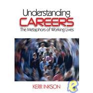 Understanding Careers : The Metaphors of Working Lives
