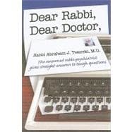 Dear Rabbi, Dear Doctor : The Renowned Rabbi-Psychiatrist Gives Straight Answers to Tough Questions