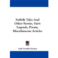Suffolk Tales and Other Stories, Fairy Legends, Poems, Miscellaneous Articles