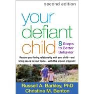 Your Defiant Child Eight Steps to Better Behavior