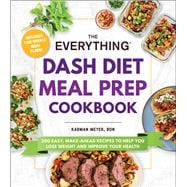 The Everything DASH Diet Meal Prep Cookbook