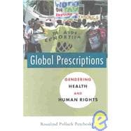 Global Prescriptions Gendering Health and Human Rights