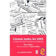 Criminal Justice ACT 2003 : A Guide to the New Procedures and Sentencing