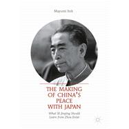 The Making of China's Peace With Japan