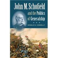 John M. Schofield & the Politics of Generalship