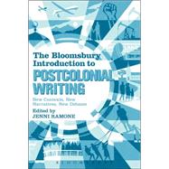 The Bloomsbury Introduction to Postcolonial Writing New Contexts, New Narratives, New Debates