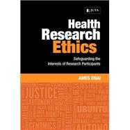 Health Research Ethics: Safeguarding the Interests of Research Participants