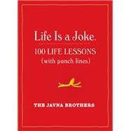 Life Is a Joke 100 Life Lessons (with Punch Lines)