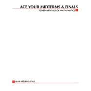 Ace Your Midterms and Finals : Fundamentals of Mathematics
