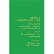 Methods of Animal Experimentation: Research Surgery and Care of the Research Animal : Part B, Surgical Approaches to the Organ Systems