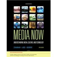 Media Now, 2010 Update Understanding Media, Culture, and Technology, Enhanced