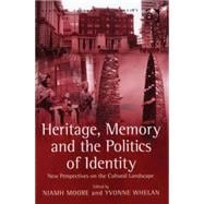 Heritage, Memory and the Politics of Identity: New Perspectives on the Cultural Landscape