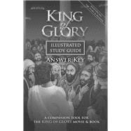 King of Glory Illustrated Study Guide Answer Key A Companion Tool for the King of Glory Movie & Book