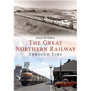 The Great Northern Railway Through Time