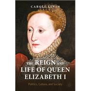 The Reign and Life of Queen Elizabeth I