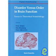 Disorder Versus Order in Brain Function: Essays in Theoretical Neurobiology