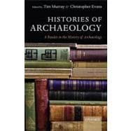 Histories of Archaeology A Reader in the History of Archaeology