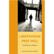 Libertarian Free Will Contemporary Debates