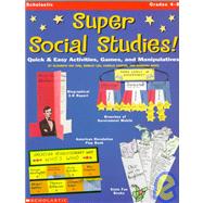 Super Social Studies! Quick & Easy Activities, Games, and Manipulatives