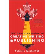 The Canadian Guide to Creative Writing and Publishing