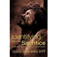 Identifying with the Sacrifice : A Life Worth Living from a Life Worth Giving
