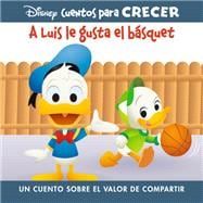 Disney Cuentos para Crecer: A Luis le gusta el básquet: un cuento sobre el valor de compartir (Disney Growing Up Stories: Louie Likes Basketball: A Story About Sharing)