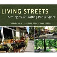 Living Streets: Strategies for Crafting Public Space