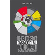 The Trend Management Toolkit A Practical Guide to the Future