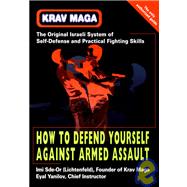 Krav Maga How to Defend Yourself Against Armed Assault