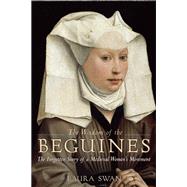 The Wisdom of the Beguines The Forgotten Story of a Medieval Women's Movement